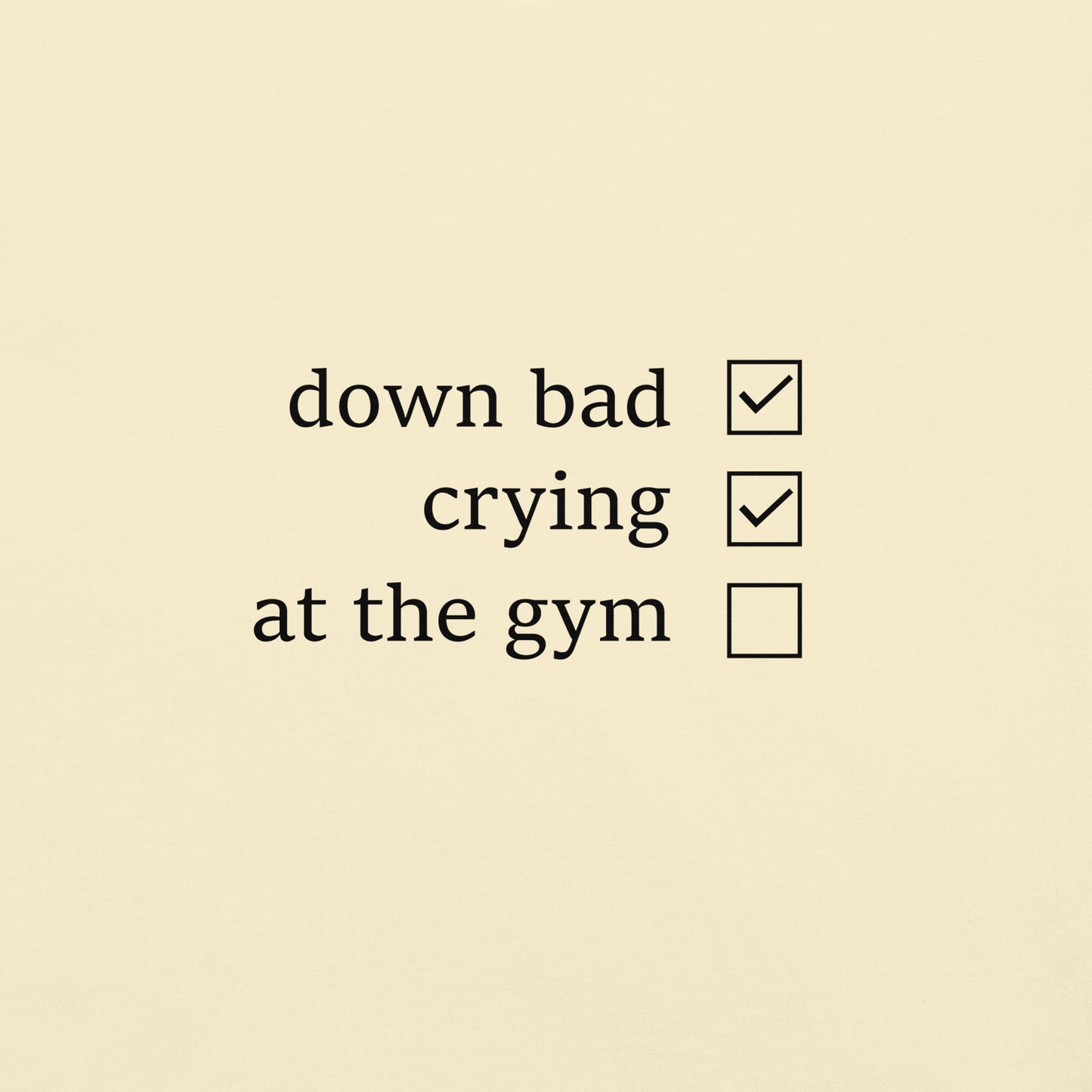 Down Bad, Crying and Not at the Gym