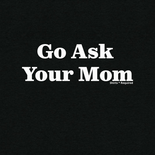 Go Ask Your Mom